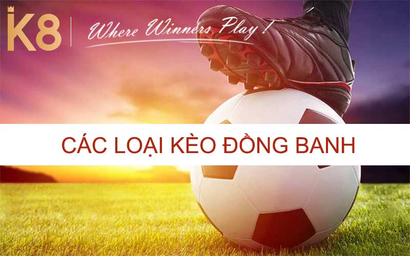 Các loại kèo đồng banh