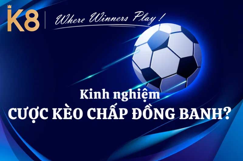 Kinh nghiệm chơi kèo đồng banh