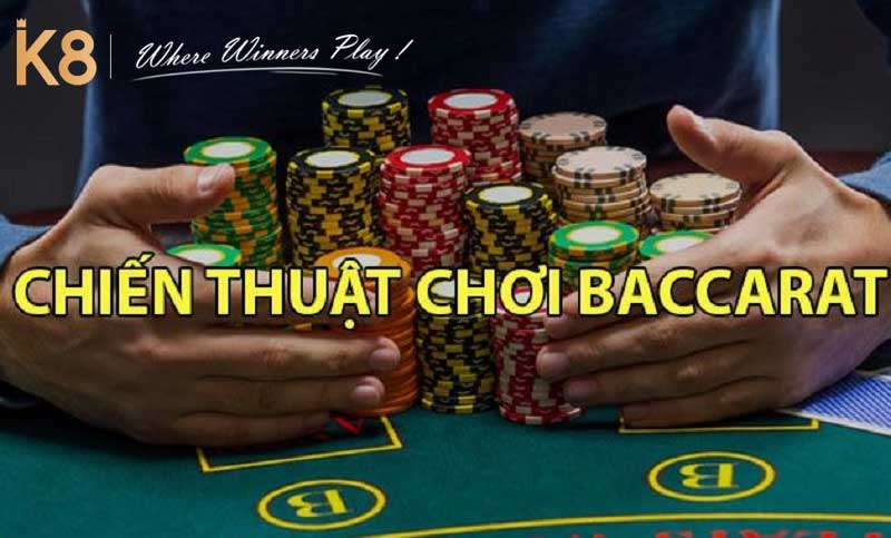 Chiến thuật đánh Baccarat luôn thắng