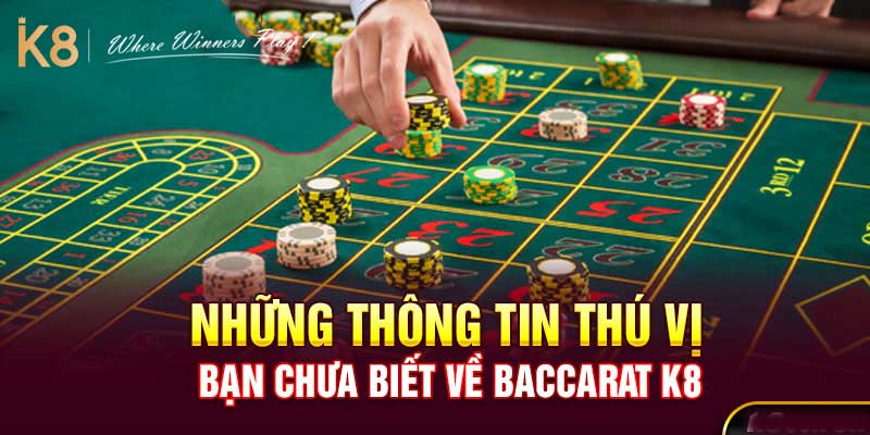 Các ưu điểm chơi baccarat tại nhà cái K8